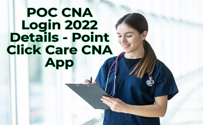 POC CNA Login 2022 Details Best Point Click Care CNA App